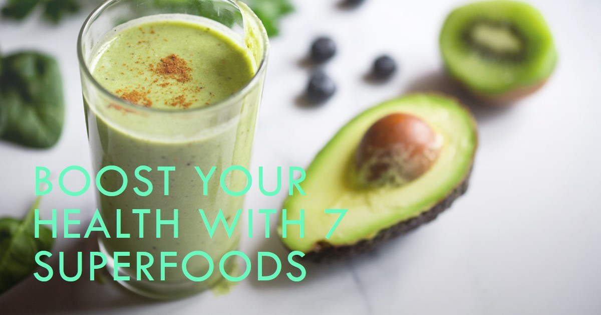 boost your health with 7 superfoods